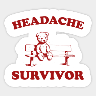 Headache Survivor, Funny Headache T Shirt, Funny Bear Shirt, Funny Y2k Meme Sticker